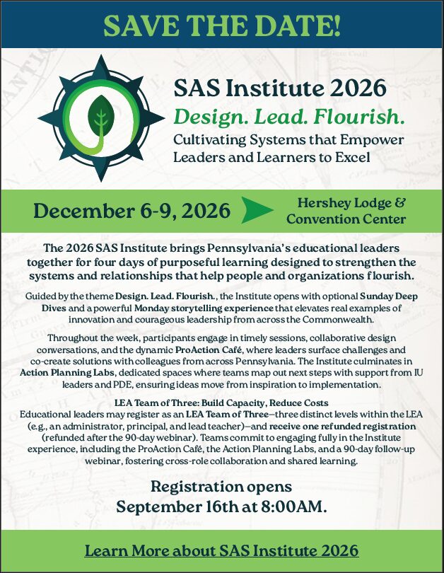 This is a save the date. The Pennsylvania Department of Education's 2026 SAS Institute, is scheduled for December 6-9, 2026, at the Hershey Lodge and Convention Center. Proposal Submission closes on August 19, 2026. You will be notified of proposal status before registration opens September 16, 2026.